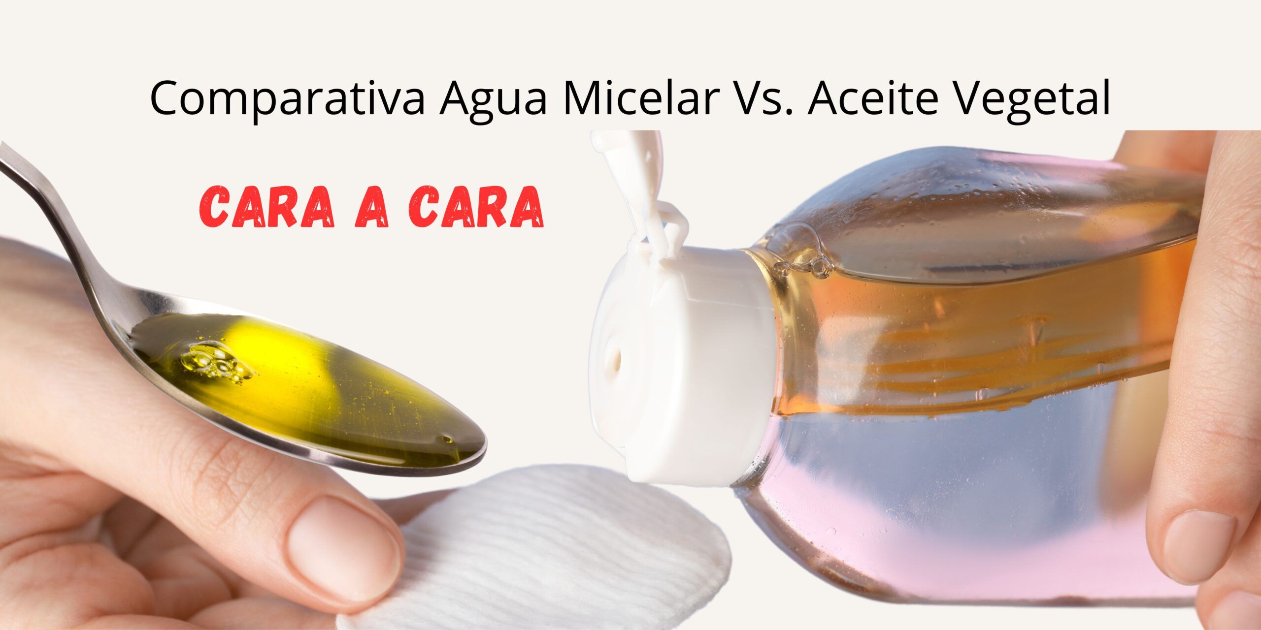 Comparativa Agua Micelar vs. Aceites Vegetales
